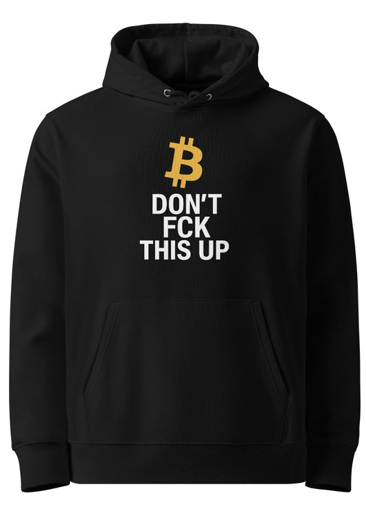 Bitcoin “Don’t FCK This Up” eco hoodie black – organic crypto streetwear front
