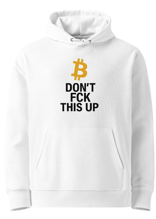Bitcoin “Don’t FCK This Up” eco hoodie white – organic crypto streetwear front view