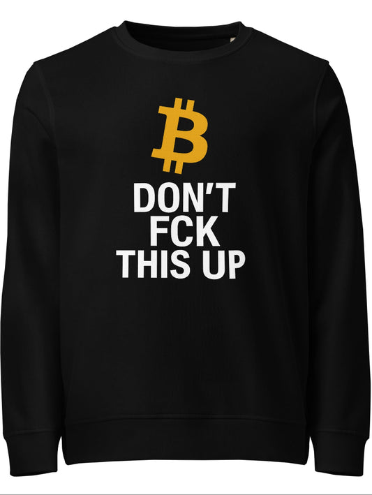 Front view of black Bitcoin “Don’t FCK This Up” sweatshirt – organic crypto streetwear