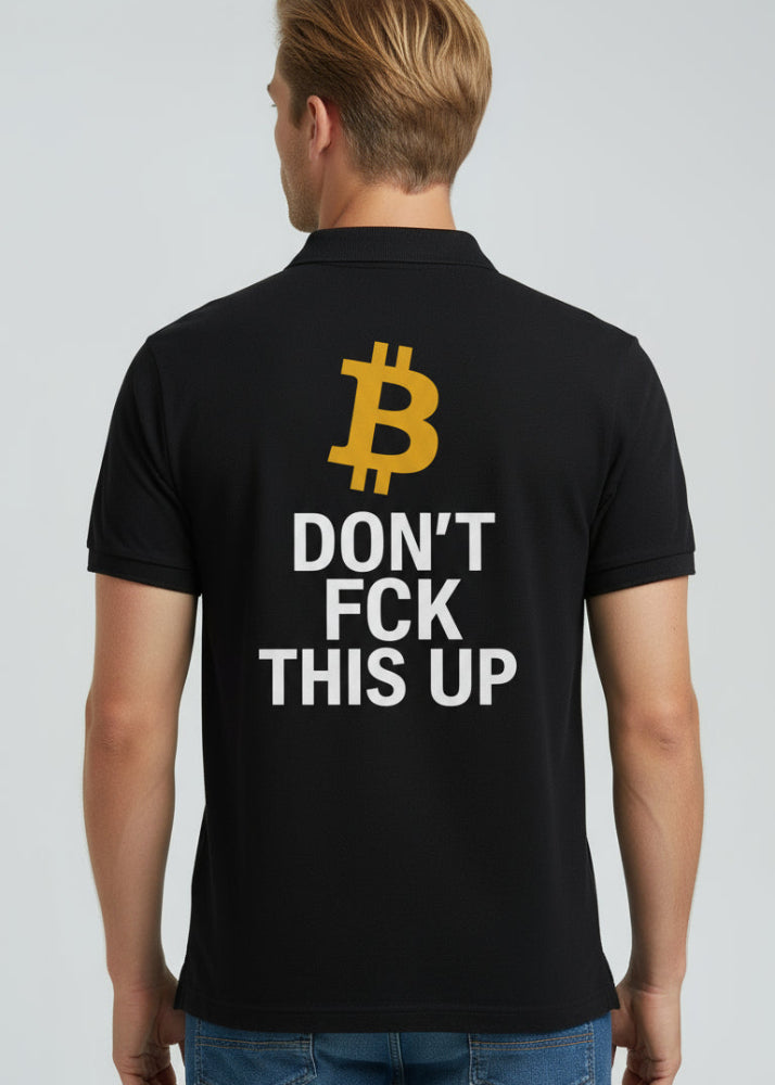 Back view of black Bitcoin polo with large Don’t FCK This Up print